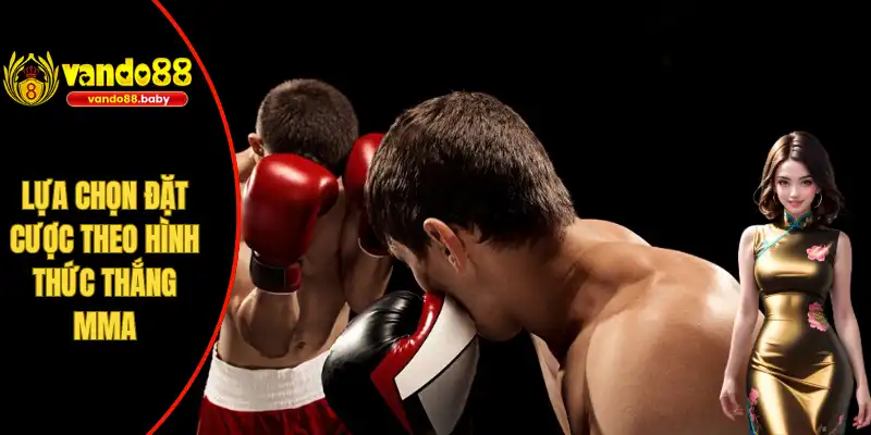 Lựa chọn đặt cược theo hình thức thắng MMA