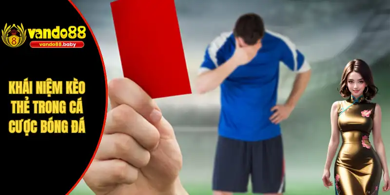 Khái niệm kèo thẻ trong cá cược bóng đá