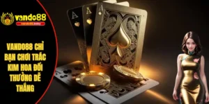 Vando88 chỉ bạn chơi Trác Kim Hoa
