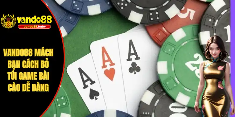 Vando88 mách bạn cách bỏ túi game bài cào dễ dàng